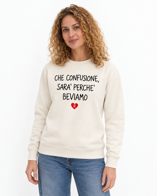 Carica immagine 1 in visualizzazione galleria. Felpa girocollo panna con la scritta «Che confusione, sarà perché beviamo» e cuoricino rosso con la R